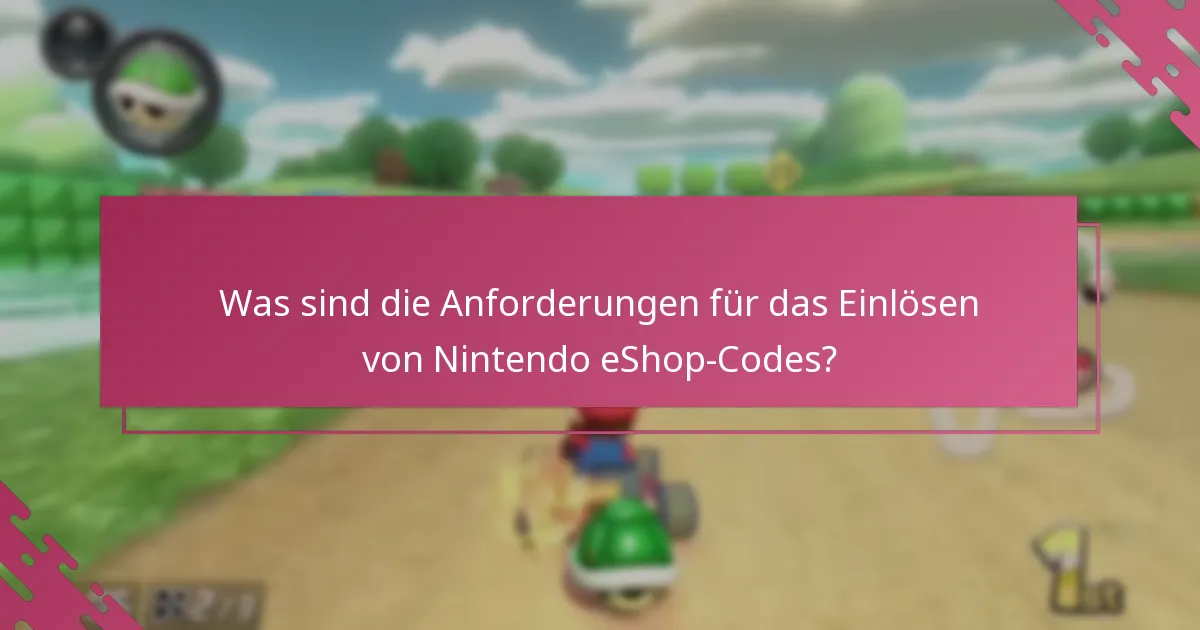 Was sind die Anforderungen für das Einlösen von Nintendo eShop-Codes?