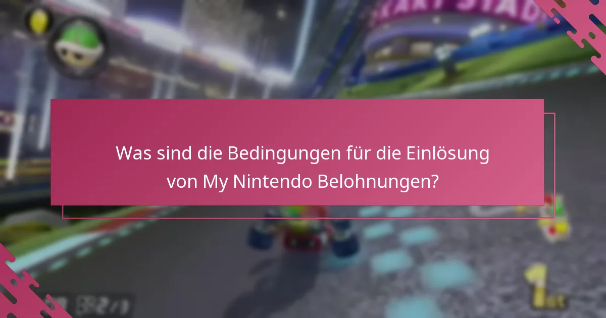 Was sind die Bedingungen für die Einlösung von My Nintendo Belohnungen?