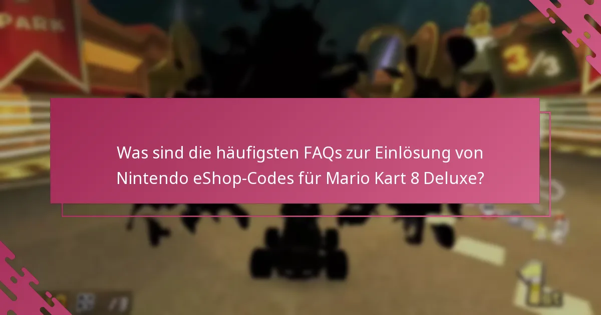 Was soll ich tun, wenn mein Nintendo eShop-Code für Mario Kart 8 Deluxe nicht funktioniert?