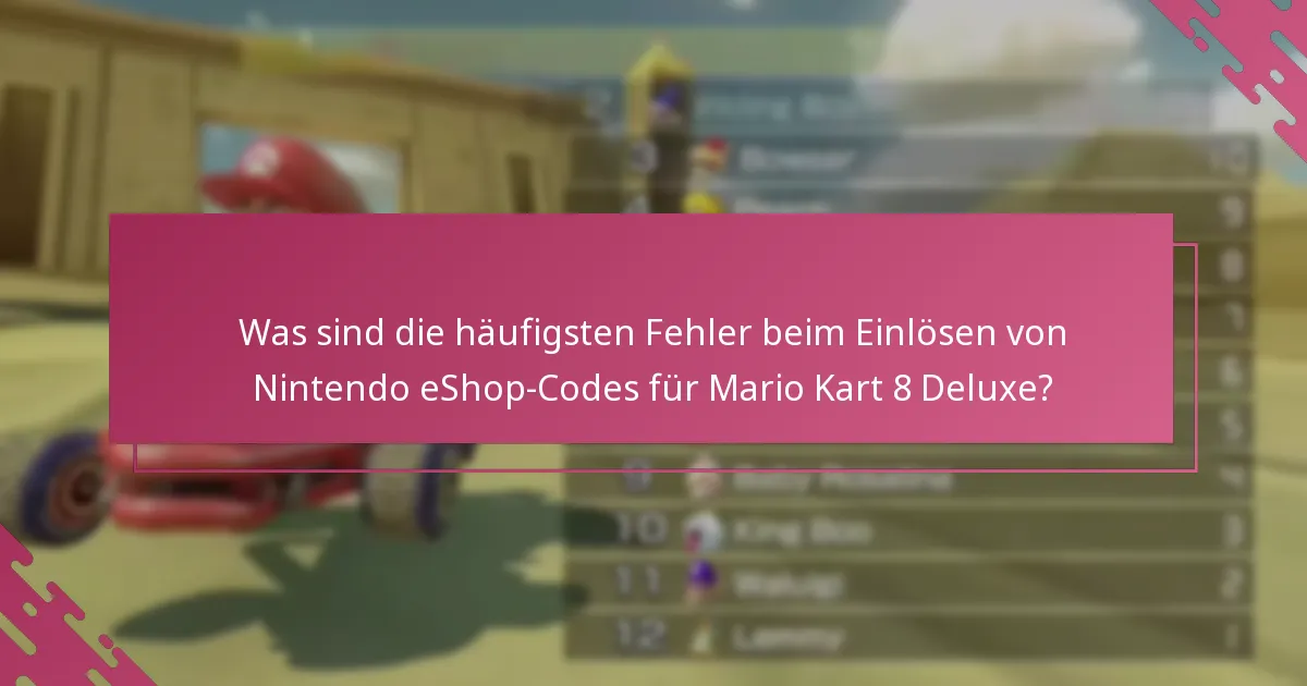 Wie kann ich Probleme beim Einlösen von Nintendo eShop-Codes für Mario Kart 8 Deluxe beheben?