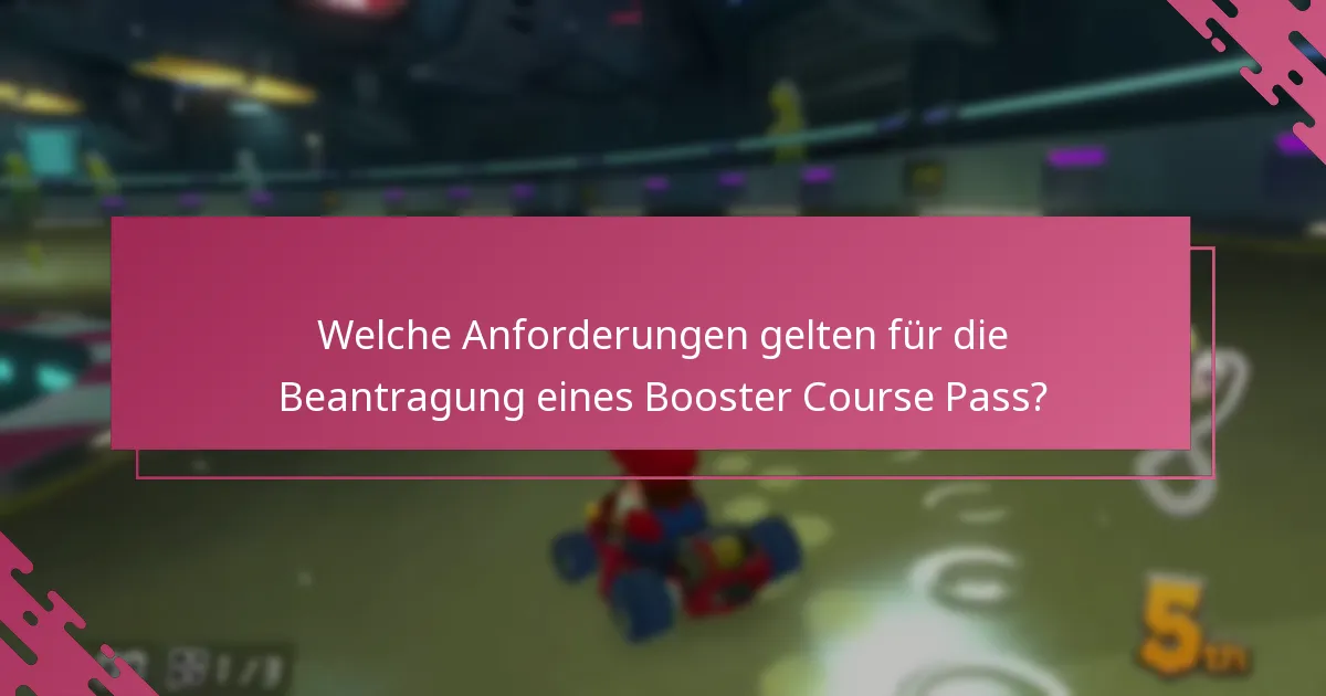 Welche Anforderungen gelten für die Beantragung eines Booster Course Pass?