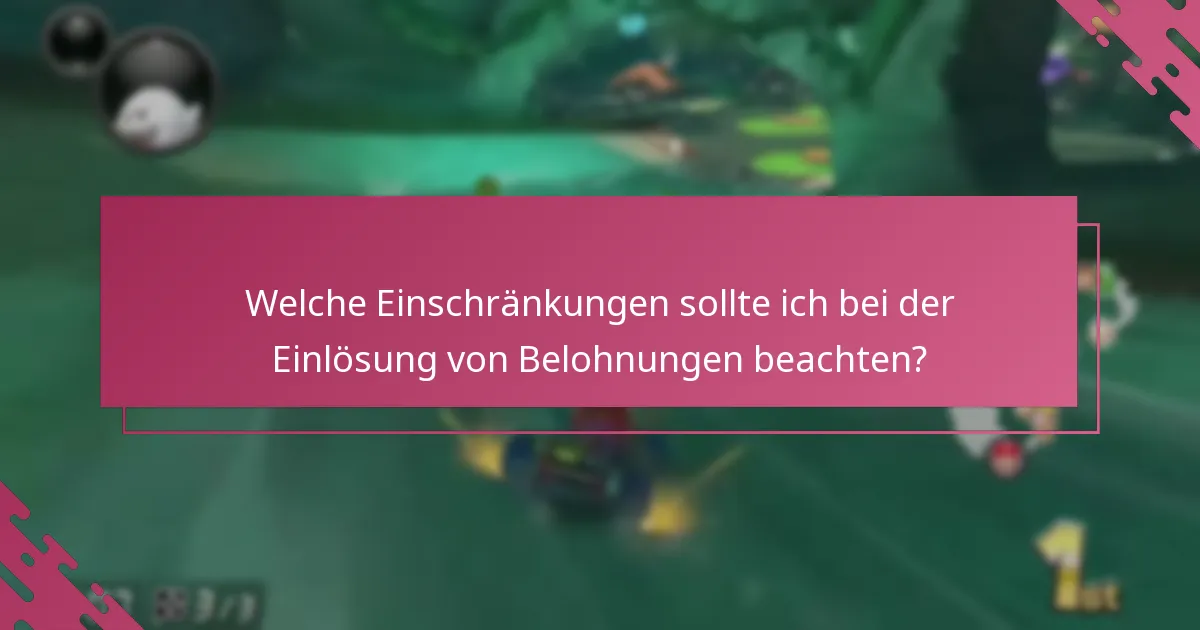 Welche Einschränkungen sollte ich bei der Einlösung von Belohnungen beachten?