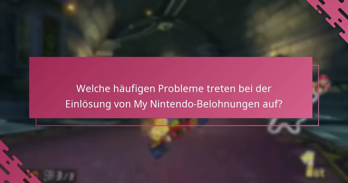 Welche häufigen Probleme treten bei der Einlösung von My Nintendo-Belohnungen auf?