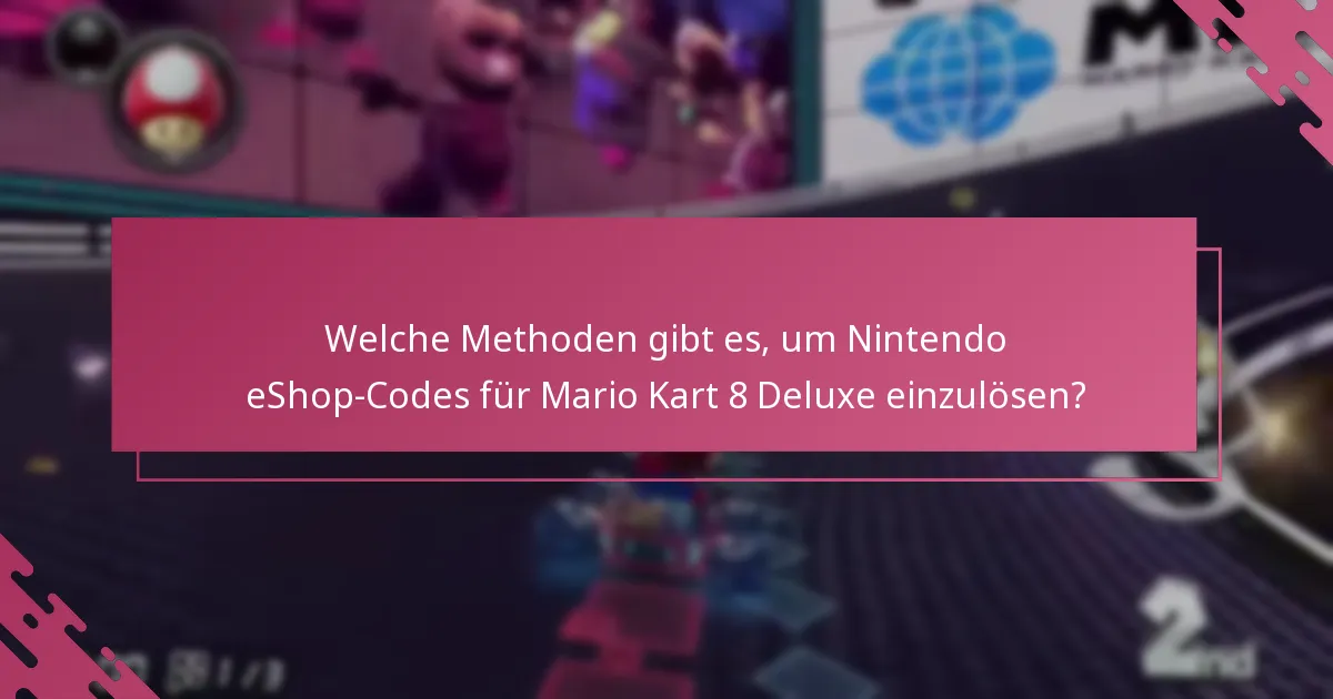 Wie löse ich Codes online für Mario Kart 8 Deluxe ein?
