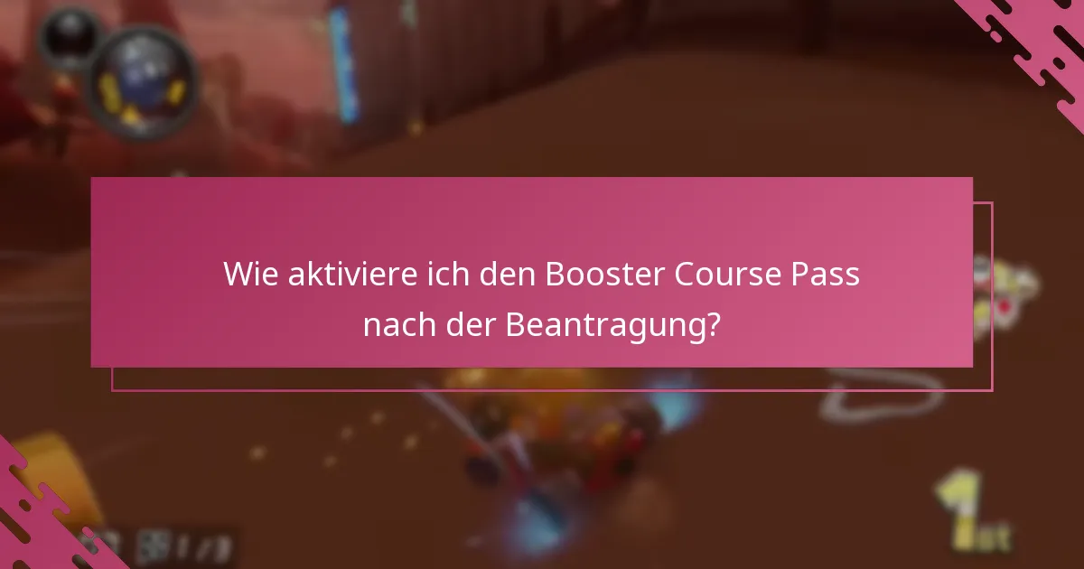 Wie aktiviere ich den Booster Course Pass nach der Beantragung?