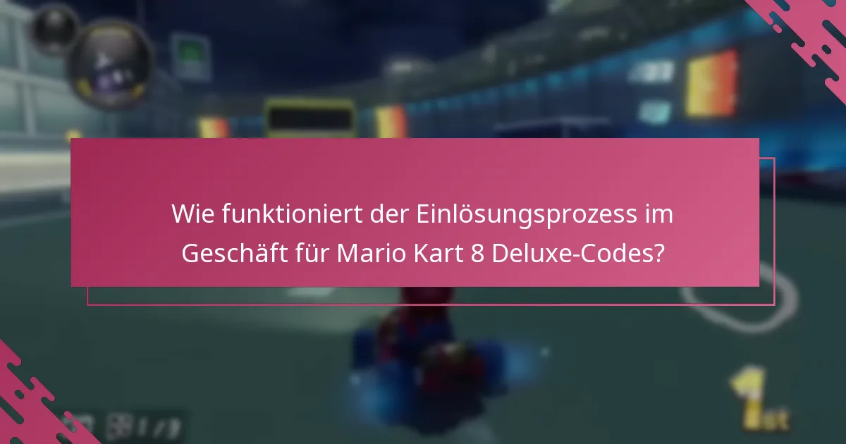 Wie funktioniert der Einlösungsprozess im Geschäft für Mario Kart 8 Deluxe-Codes?