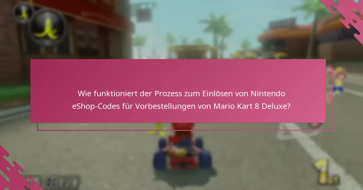 Was soll ich tun, wenn mein Nintendo eShop-Code für Mario Kart 8 Deluxe nicht funktioniert?